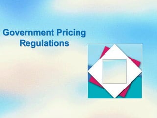 Government Pricing
Regulations
 