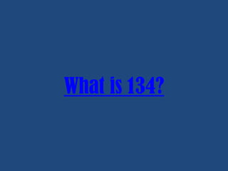What is 134?

 