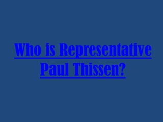 Who is Representative
Paul Thissen?

 