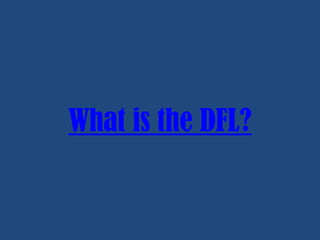 What is the DFL?

 