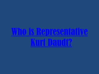 Who is Representative
Kurt Daudt?

 