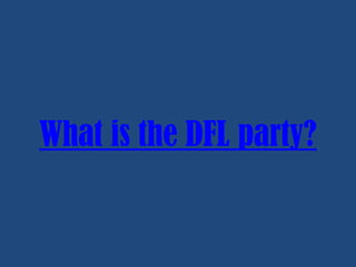 What is the DFL party?

 