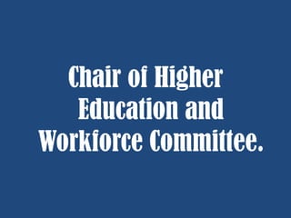 Chair of Higher
Education and
Workforce Committee.

 