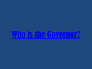 Who is the Governor?

 