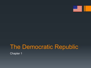 The Democratic Republic
Chapter 1
 