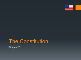 The Constitution
Chapter 2
 
