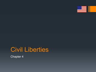 Civil Liberties
Chapter 4
 
