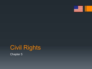 Civil Rights
Chapter 5
 