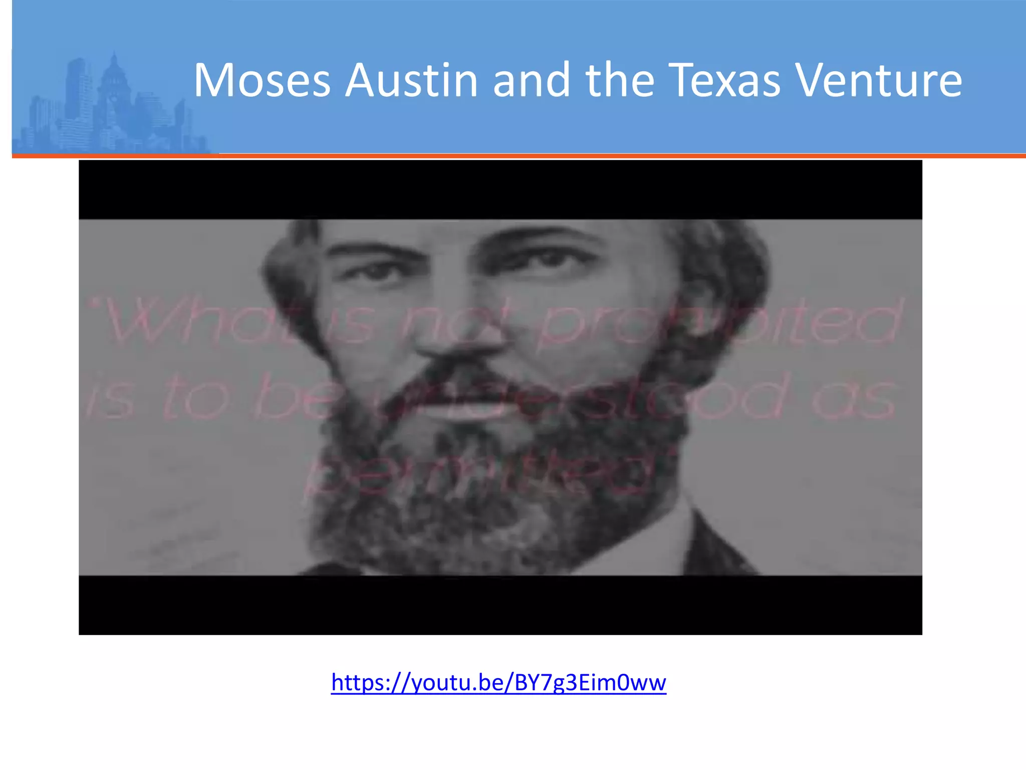 Moses Austin and the Texas Venture
https://youtu.be/BY7g3Eim0ww
 
