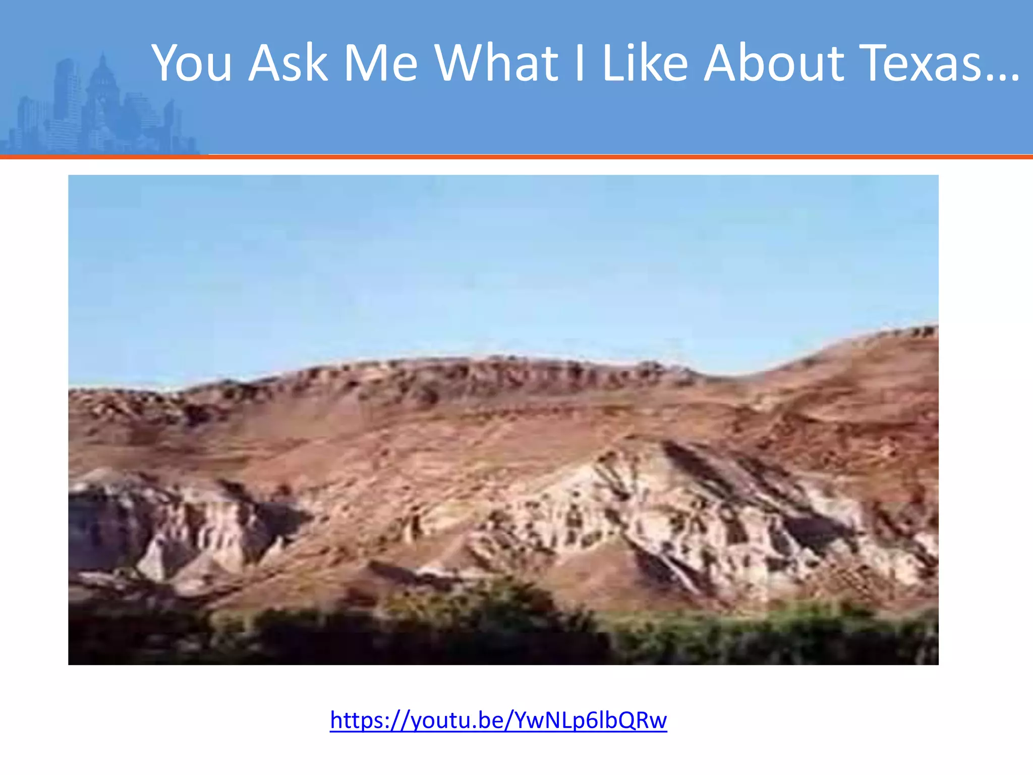 You Ask Me What I Like About Texas…
https://youtu.be/YwNLp6lbQRw
 