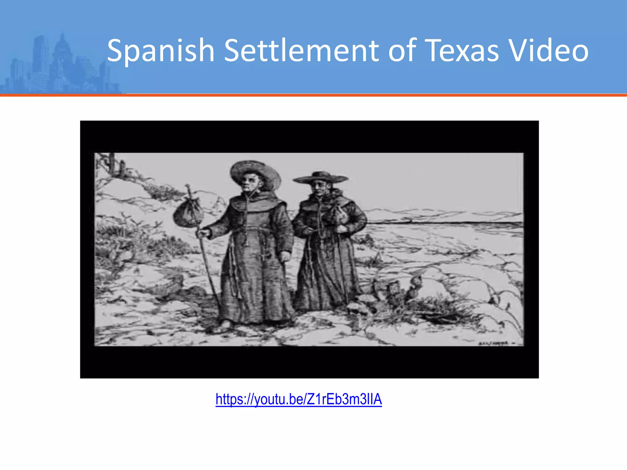 Spanish Settlement of Texas Video
https://youtu.be/Z1rEb3m3lIA
 