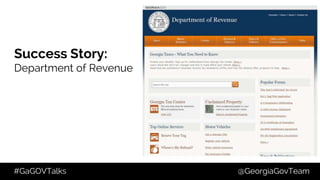 #GaGOVTalks @GeorgiaGovTeam
Success Story:
Department of Revenue
 