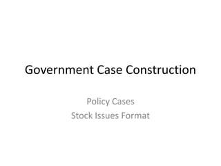 Government Case Construction Policy Cases Stock Issues Format 