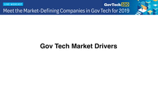 Gov Tech Market Drivers
 