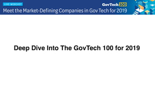 Deep Dive Into The GovTech 100 for 2019
 