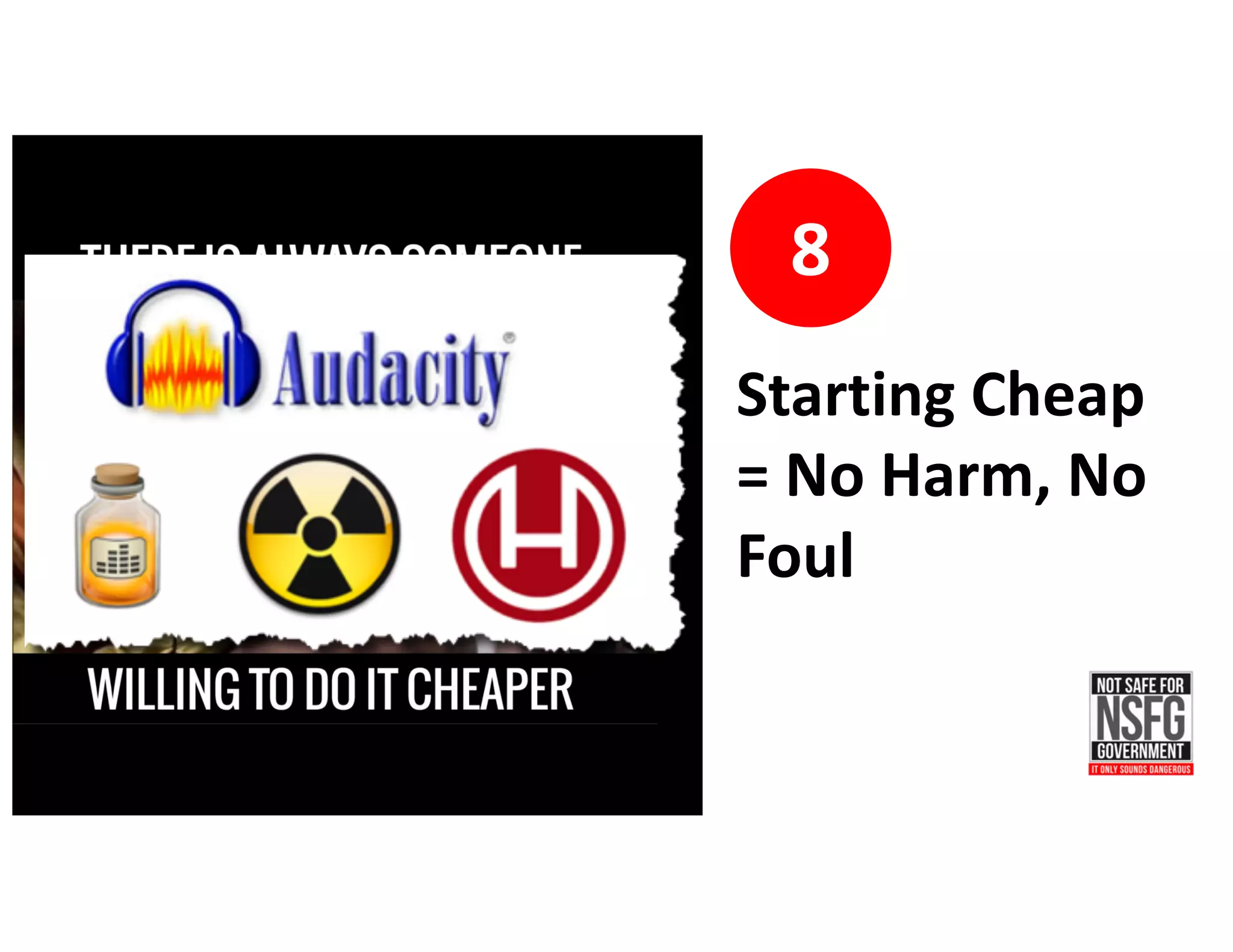 8
Starting	Cheap	
=	No	Harm,	No	
Foul
 