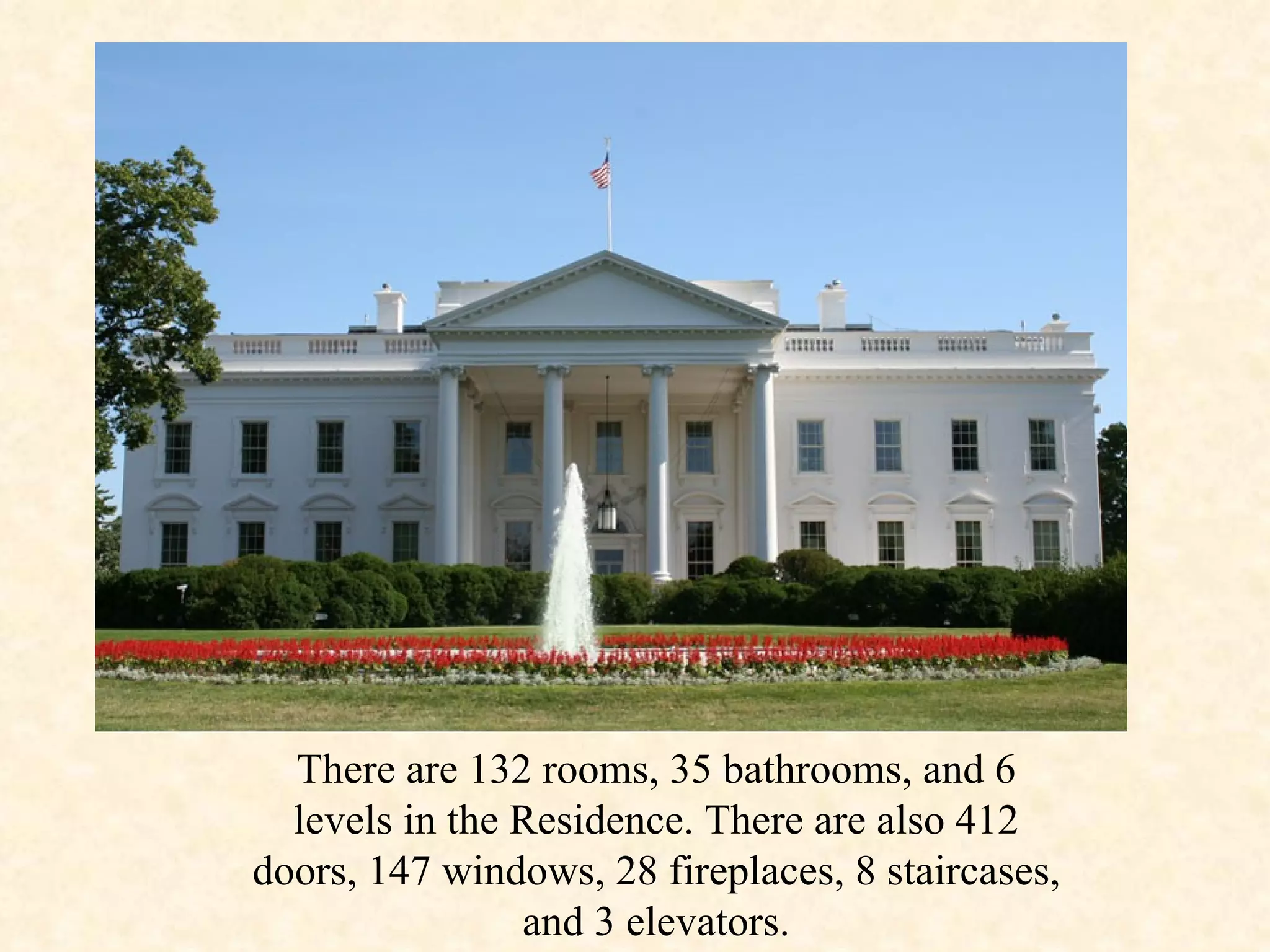 There are 132 rooms, 35 bathrooms, and 6 levels in the Residence. There are also 412 doors, 147 windows, 28 fireplaces, 8 staircases, and 3 elevators. 