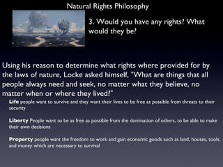 Natural Rights Philosophy 3. Would you have any rights? What would they be? Using his reason to determine what rights wher...