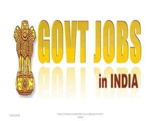 6/9/2016
http://www.studytubes.co.in/government-
jobs/
 