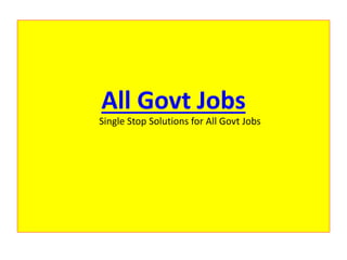 All Govt Jobs
Single Stop Solutions for All Govt Jobs
 