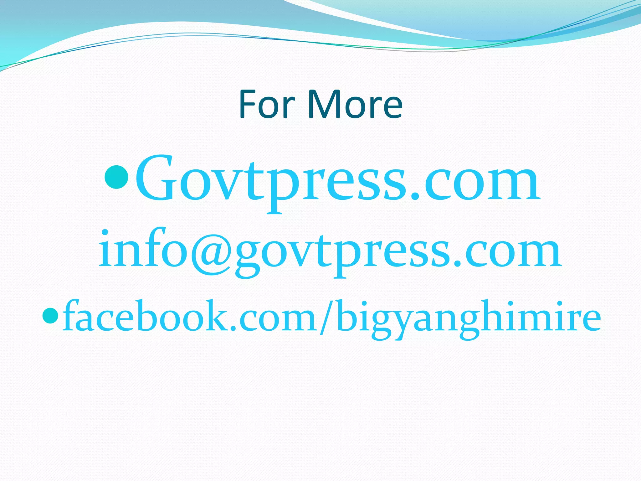 For More
  Govtpress.com
  info@govtpress.com
facebook.com/bigyanghimire
 