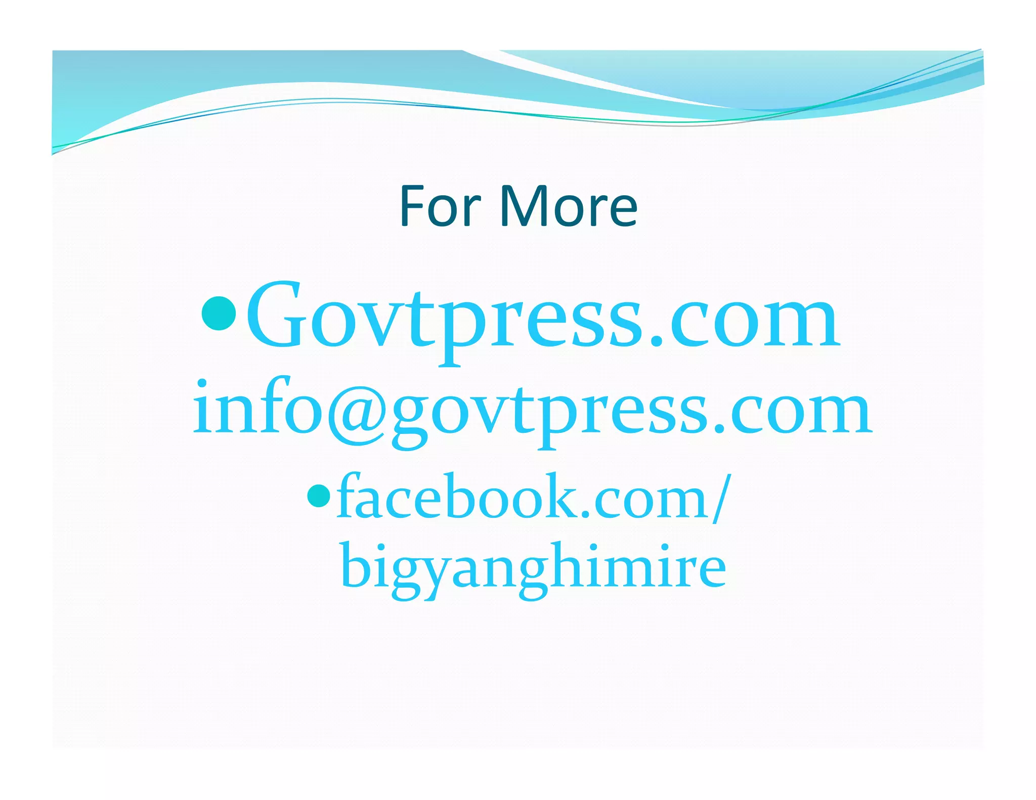 For	
  More	
  	
  
  ovtpress.com	
  
 G
info@govtpress.com	
  
     acebook.com/
    f
    bigyanghimire           	
  
 