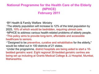 Silver Inning Foundation
National Programme for the Health Care of the Elderly
(NPHCE)
February 2011
•BY Health & Family W...