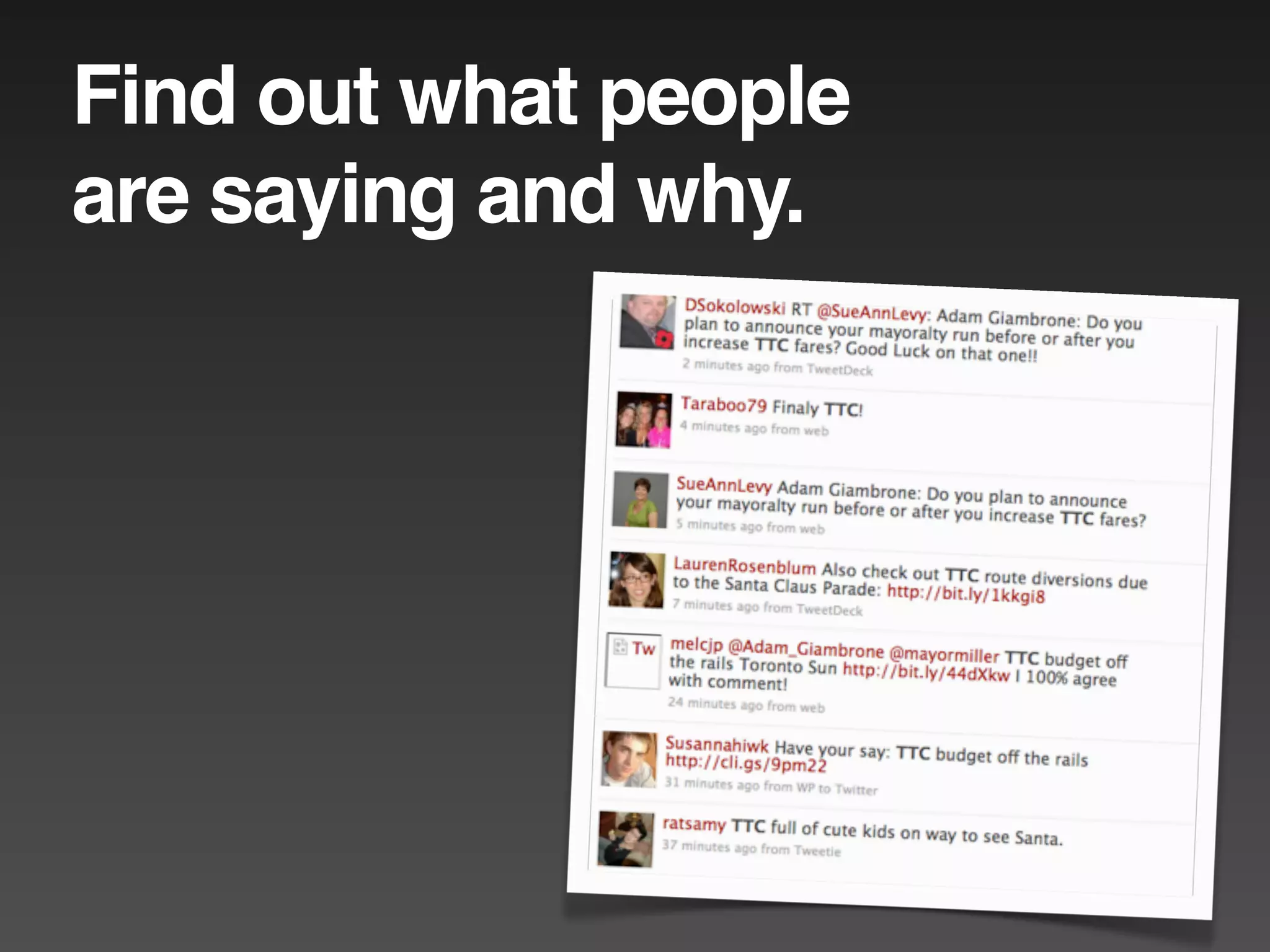 Find out what people
are saying and why.
 