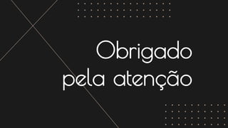 Obrigado
pela atenção
 