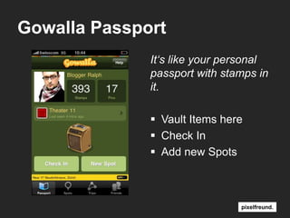 GowallaPassportIt‘slikeyour personal passportwithstamps in it.Vault Items hereCheck InAdd new Spots