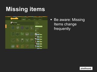 MissingitemsBeaware: Missing Items changefrequently