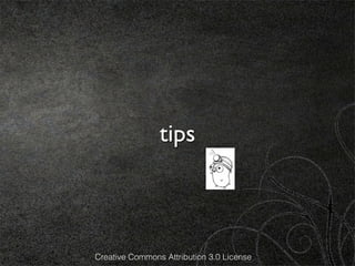 tips



Creative Commons Attribution 3.0 License
 