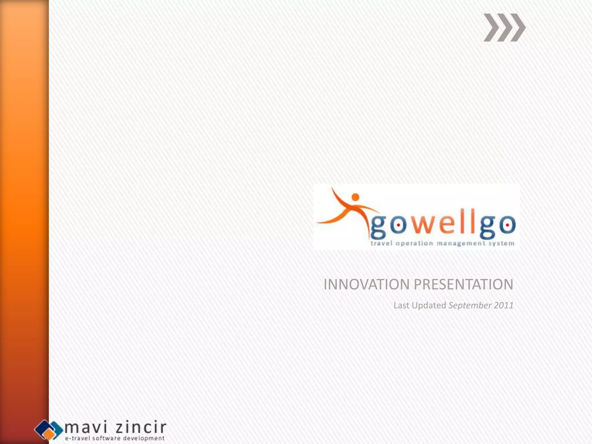 INNOVATION PRESENTATION
        Last Updated September 2011
 