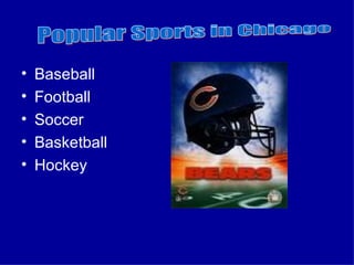 Baseball Football Soccer Basketball  Hockey Popular Sports in Chicago  