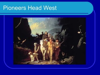 Pioneers Head West
 