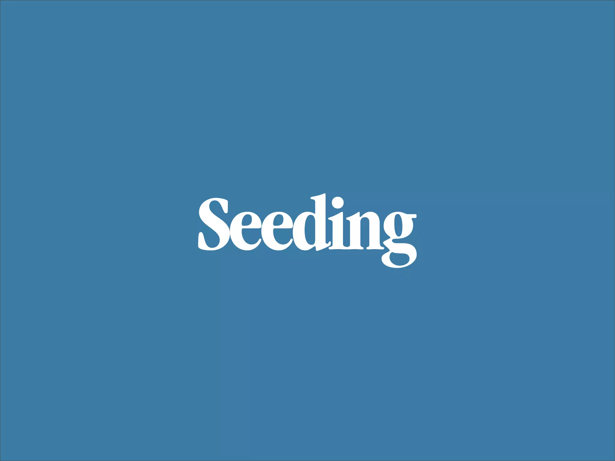 Seeding
 