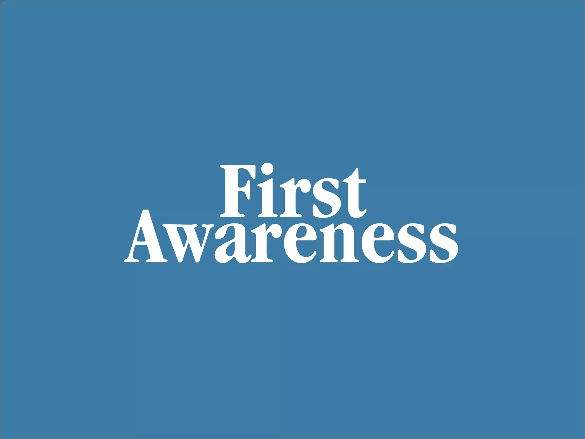 First
Awareness
 