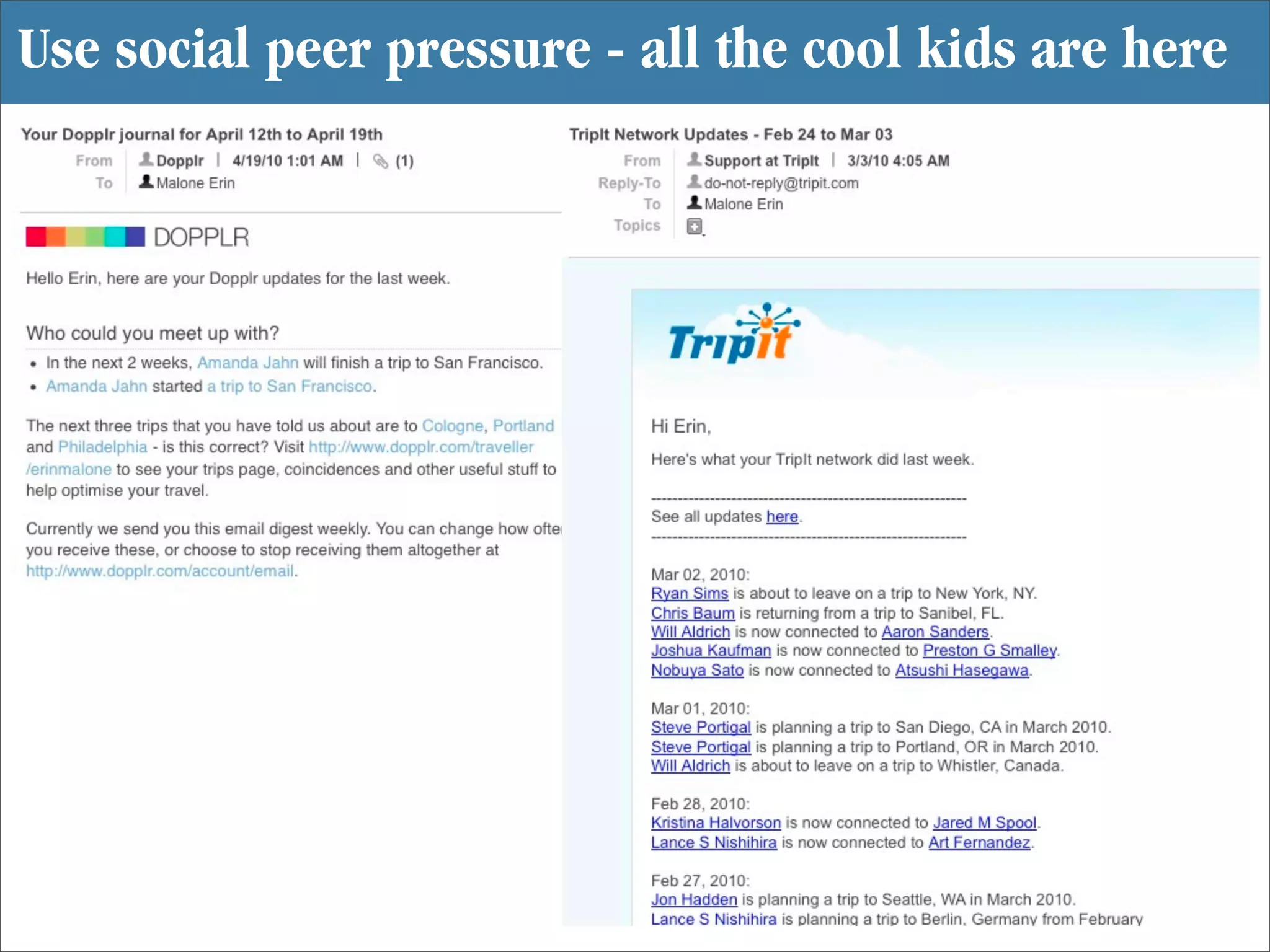 Use social peer pressure - all the cool kids are here
 