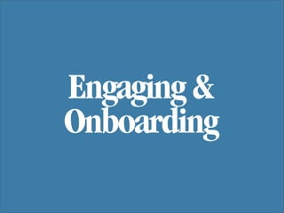Engaging &
Onboarding
 