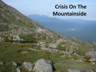 Crisis On The
Mountainside
 