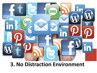 3. No Distraction Environment
 