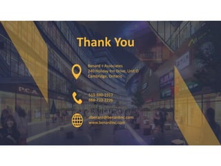 Thank You
Benard + Associates
240 Holiday Inn Drive, Unit O
Cambridge, Ontario
519-880-1917
888-733-2226
dbenard@benardinc.com
www.benardinc.com
 