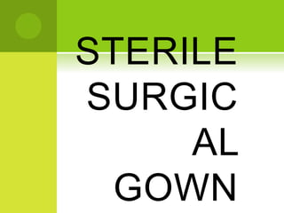 STERILE
SURGIC
AL
GOWN
 
