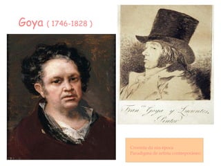 Goya  ( 1746-1828 ) Cronista da súa época Paradigma de artista contmporáneo 