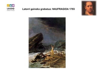 Latorri gaineko grabatua: NAUFRAGIOA 1793 