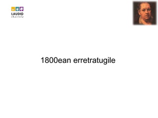 1800ean erretratugile 
