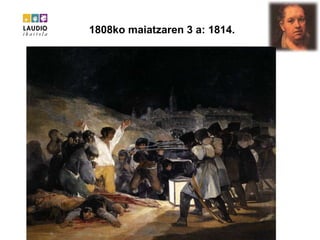     1808ko maiatzaren 3 a: 1814. 
