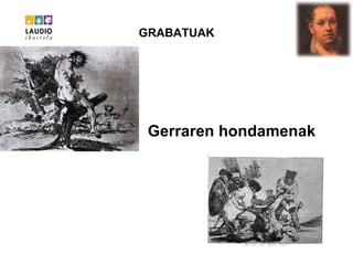 GRABATUAK Gerraren hondamenak 
