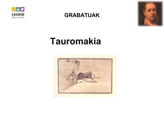 GRABATUAK Tauromakia 