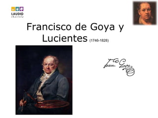 Francisco de Goya y Lucientes   (1746-1828) 